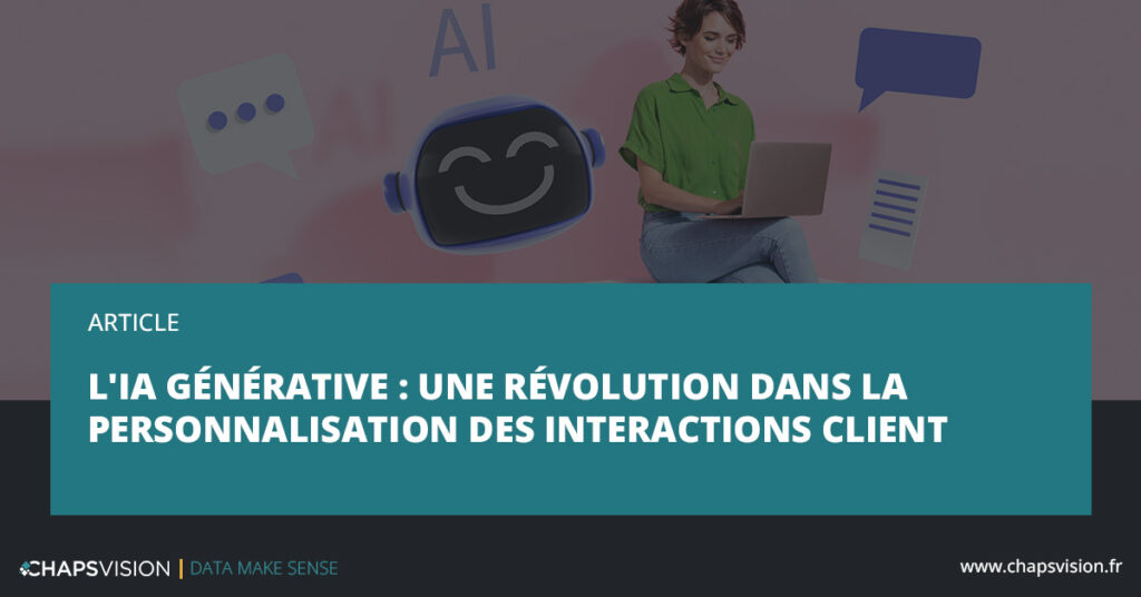 L'IA générative : une révolution dans la personnalisation des relations clients