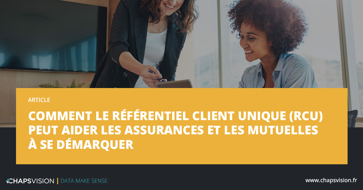 Le référentiel Client Unique pour les assurances et mutuelles